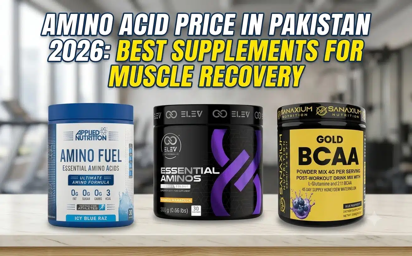 Amino Acid Price in Pakistan 2026: Best Supplements for Muscle Recovery